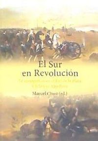 Produktbild: El sur en revoluci&oacute;n : la insurgencia en el R&iacute;o de la Plata, Chile y el Alto Per&uacute;