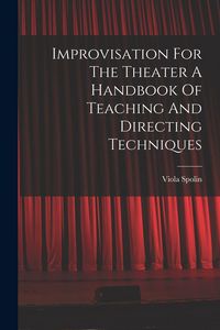 Produktbild: Improvisation For The Theater A Handbook Of Teaching And Directing Techniques