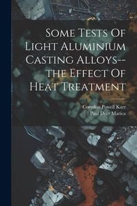 Produktbild: Some Tests Of Light Aluminium Casting Alloys--the Effect Of Heat Treatment