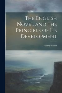 Produktbild: The English Novel and the Principle of Its Development