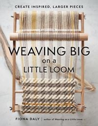Produktbild: Weaving Big on a Little Loom