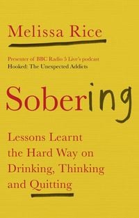 Produktbild: Sobering: Lessons Learnt the Hard Way on Drinking, Thinking and Quitting