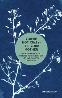 Produktbild: You're Not Crazy - It's Your Mother