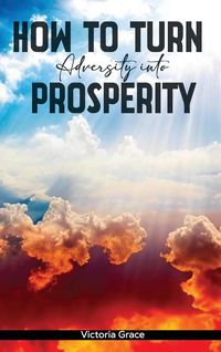 Produktbild: How To Turn Adversity Into Prosperity