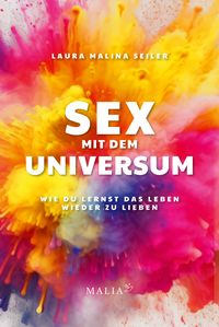 Bild vom Artikel Sex mit dem Universum – Wie du lernst, das Leben wieder zu lieben vom Autor Laura Malina Seiler