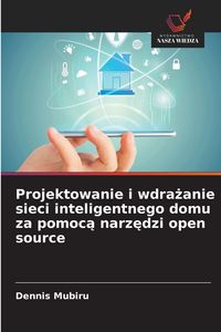 Produktbild: Projektowanie i wdra&iquest;anie sieci inteligentnego domu za pomoc&iquest; narz&iquest;dzi open source