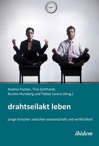 Produktbild: Drahtseilakt Leben. Junge Forscher zwischen Wissenschaft und Wirklichkeit