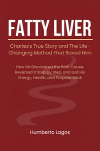 Produktbild: Fatty Liver: Charles's True Story and The Life-Changing Method That Saved Him