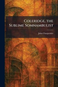 Produktbild: Coleridge, the Sublime Somnambulist
