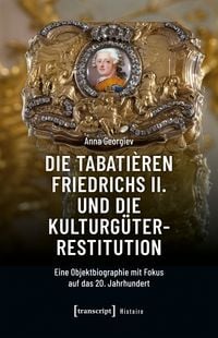 Produktbild: Die Tabati&egrave;ren Friedrichs II. und die Kulturg&uuml;terrestitution