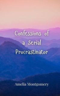 Produktbild: Confessions of a Serial Procrastinator