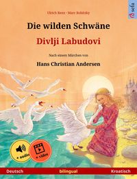 Bild vom Artikel Die wilden Schwäne - Divlji Labudovi (Deutsch - Kroatisch) vom Autor Ulrich Renz