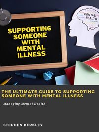 Produktbild: The Ultimate Guide to Supporting Someone with Mental Illness: Managing Mental Health