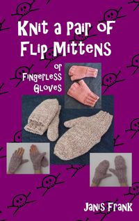 Produktbild: Knit a Pair of Flip Mitts and Fingerless Gloves