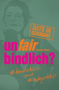 Produktbild: Unfairbindlich? #tinderblues #und #dategest&ouml;ber