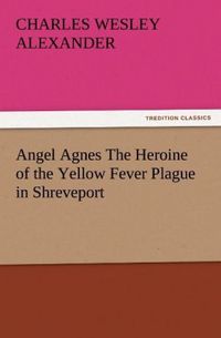 Produktbild: Angel Agnes The Heroine of the Yellow Fever Plague in Shreveport