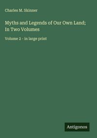 Produktbild: Myths and Legends of Our Own Land; In Two Volumes