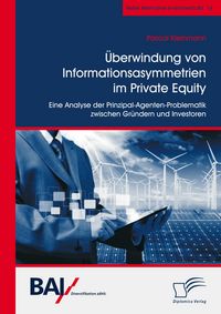 Produktbild: &Uuml;berwindung von Informationsasymmetrien im Private Equity. Eine Analyse der Prinzipal-Agenten-Problematik zwischen Gr&uuml;ndern und Investoren