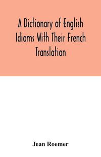 Produktbild: A dictionary of English idioms with their French translation