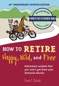 Produktbild: How to Retire Happy, Wild, and Free: 25th Anniversary Updated Edition