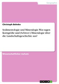 Produktbild: Sedimentologie und Mineralogie. Was sagen Korngr&ouml;&szlig;e und (Schwer-) Mineralogie &uuml;ber die Landschaftsgeschichte aus?
