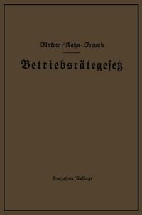 Produktbild: Betriebsr&auml;tegesetz vom 4. Februar 1920 nebst Wahlordnung, Ausf&uuml;hrungsverordnungen und Erg&auml;nzungsgesetzen (Betriebsbilanzgesetz, Aufsichtsratsgesetz un