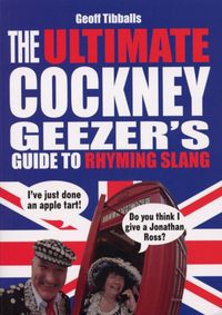 Bild vom Artikel The Ultimate Cockney Geezer's Guide to Rhyming Slang vom Autor Geoff Tibballs