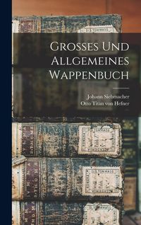 Produktbild: Grosses und Allgemeines Wappenbuch