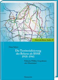 Produktbild: Die Territorialisierung der Belarus als BSSR 1918&ndash;1941