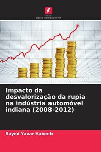 Produktbild: Impacto da desvaloriza&ccedil;&atilde;o da rupia na ind&uacute;stria autom&oacute;vel indiana (2008-2012)