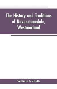 Produktbild: The history and traditions of Ravenstonedale, Westmorland