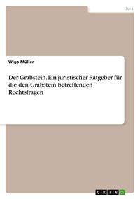 Produktbild: Der Grabstein. Ein juristischer Ratgeber f&uuml;r die den Grabstein betreffenden Rechtsfragen
