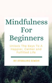 Produktbild: Mindfulness For Beginners - Unlock The Keys To A Happier, Calmer, And Fulfilled Life
