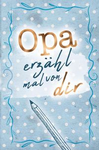 Produktbild: Opa - erz&auml;hl mal von dir!