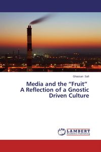 Produktbild: Media and the "Fruit" A Reflection of a Gnostic Driven Culture