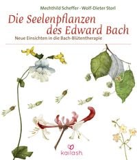 Die Seelenpflanzen des Edward Bach von Mechthild Scheffer