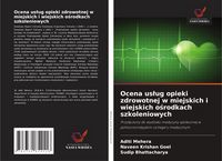 Produktbild: Ocena us&iquest;ug opieki zdrowotnej w miejskich i wiejskich o&iquest;rodkach szkoleniowych