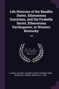 Produktbild: Life Histories of the Bandfin Darter, Etheostoma Zonistium, and the Firebelly Darter, Etheostoma Pyrrhogaster, in Western Kentucky