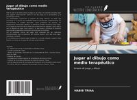 Produktbild: Jugar al dibujo como medio terap&eacute;utico