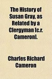 Produktbild: The History of Susan Gray, as Related by a Clergyman [C.R. Cameron].