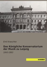 Produktbild: Das K&ouml;nigliche Konservatorium der Musik zu Leipzig