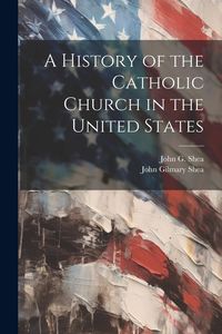 Produktbild: A History of the Catholic Church in the United States