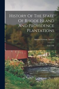 Produktbild: History Of The State Of Rhode Island And Providence Plantations: 1636-1700