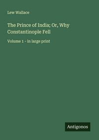 Produktbild: The Prince of India; Or, Why Constantinople Fell