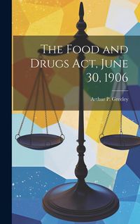 Produktbild: The Food and Drugs act, June 30, 1906
