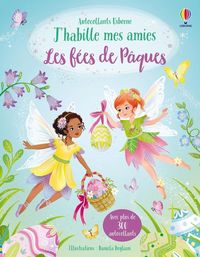 Produktbild: J'habille mes amies : les f&eacute;es de P&acirc;ques : d&egrave;s 5 ans