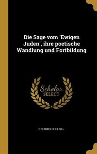 Produktbild: Die Sage vom 'Ewigen Juden', ihre poetische Wandlung und Fortbildung