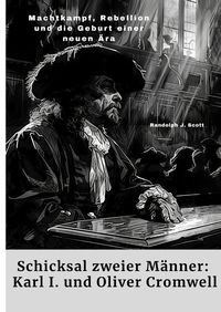 Produktbild: Schicksal zweier M&auml;nner: Karl I. und Oliver Cromwell