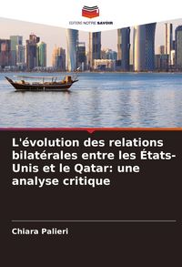 Produktbild: L'&eacute;volution des relations bilat&eacute;rales entre les &Eacute;tats-Unis et le Qatar: une analyse critique
