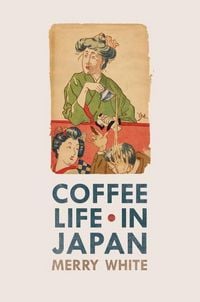 Produktbild: White, M: Coffee Life in Japan